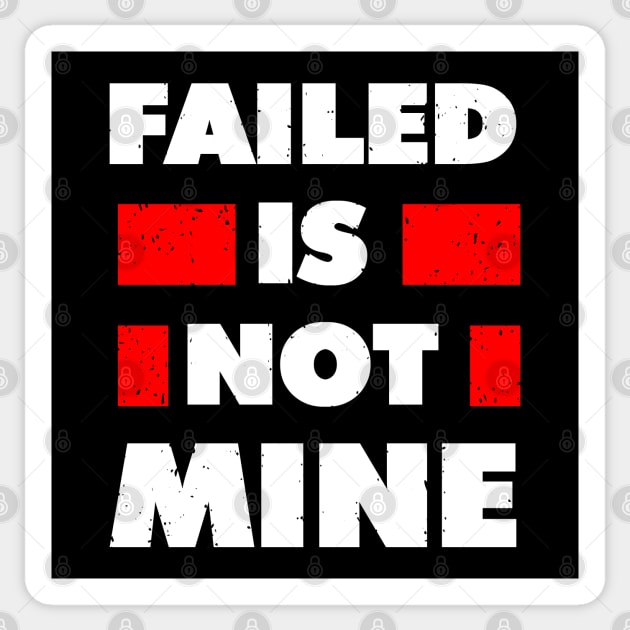 failed is not mine Sticker by Mako Design 